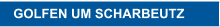 GOLFEN UM SCHARBEUTZ